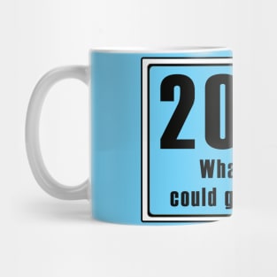 2020: What else could go wrong? Mug